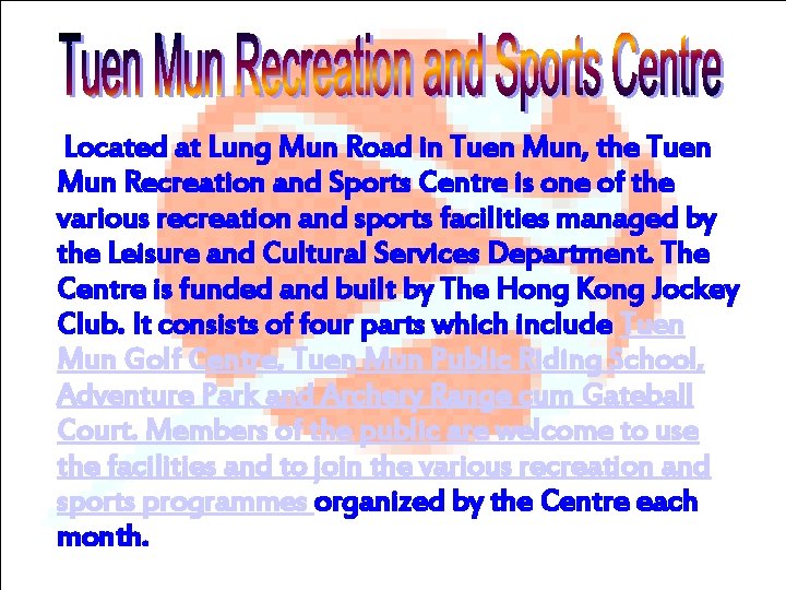 Located at Lung Mun Road in Tuen Mun, the Tuen Mun Recreation and Sports