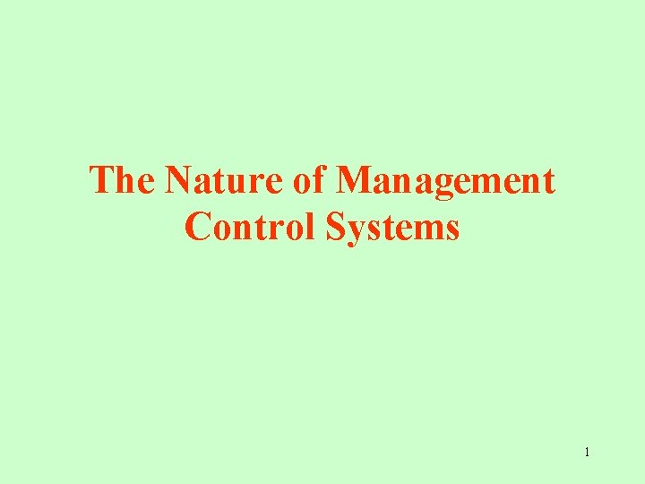 The Nature of Management Control Systems 1 