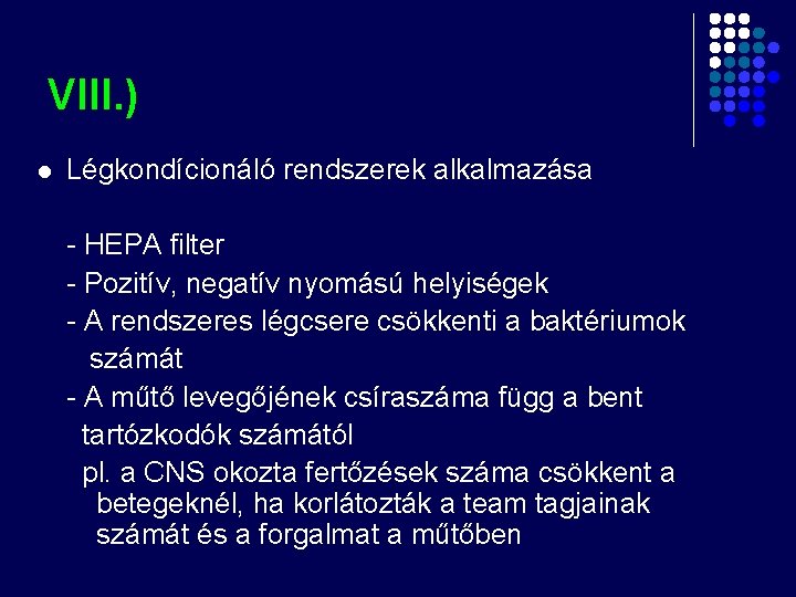 VIII. ) l Légkondícionáló rendszerek alkalmazása - HEPA filter - Pozitív, negatív nyomású helyiségek VIII. ) l Légkondícionáló rendszerek alkalmazása - HEPA filter - Pozitív, negatív nyomású helyiségek