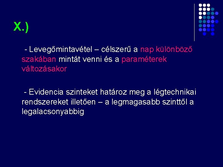 X. ) - Levegőmintavétel – célszerű a nap különböző szakában mintát venni és a X. ) - Levegőmintavétel – célszerű a nap különböző szakában mintát venni és a