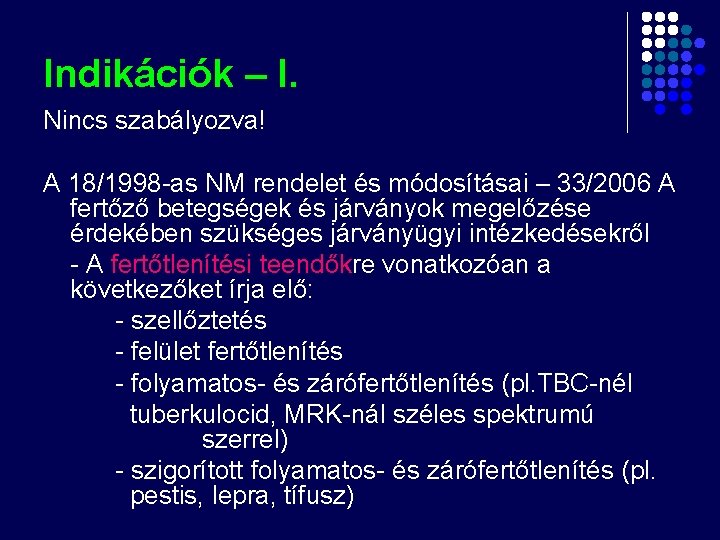 Indikációk – I. Nincs szabályozva! A 18/1998 -as NM rendelet és módosításai – 33/2006 Indikációk – I. Nincs szabályozva! A 18/1998 -as NM rendelet és módosításai – 33/2006
