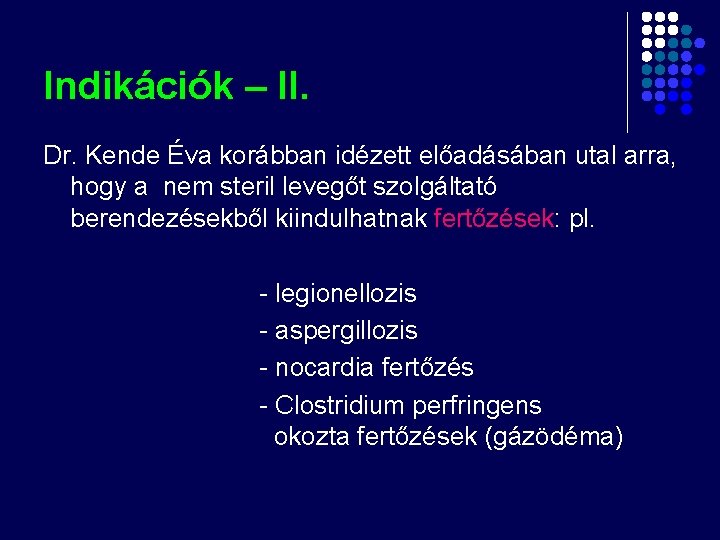Indikációk – II. Dr. Kende Éva korábban idézett előadásában utal arra, hogy a nem Indikációk – II. Dr. Kende Éva korábban idézett előadásában utal arra, hogy a nem