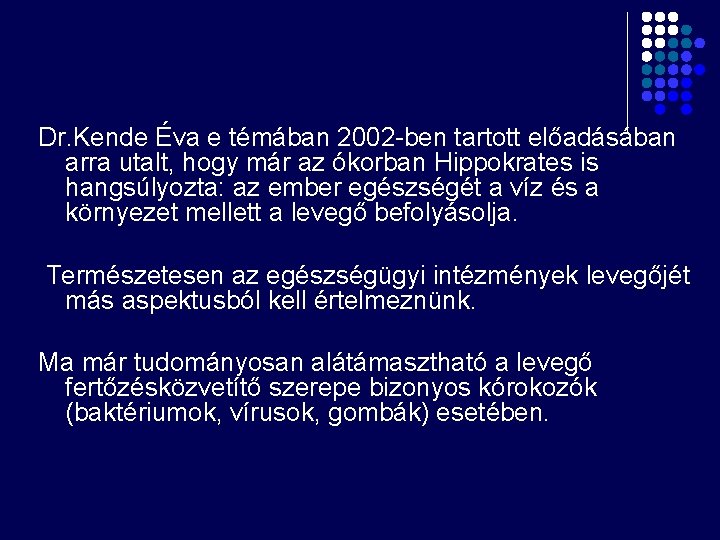 Dr. Kende Éva e témában 2002 -ben tartott előadásában arra utalt, hogy már az Dr. Kende Éva e témában 2002 -ben tartott előadásában arra utalt, hogy már az