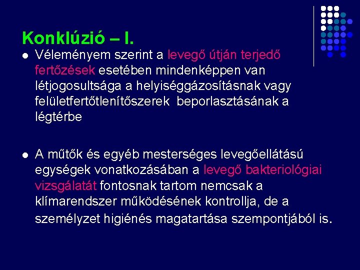 Konklúzió – I. l Véleményem szerint a levegő útján terjedő fertőzések esetében mindenképpen van Konklúzió – I. l Véleményem szerint a levegő útján terjedő fertőzések esetében mindenképpen van