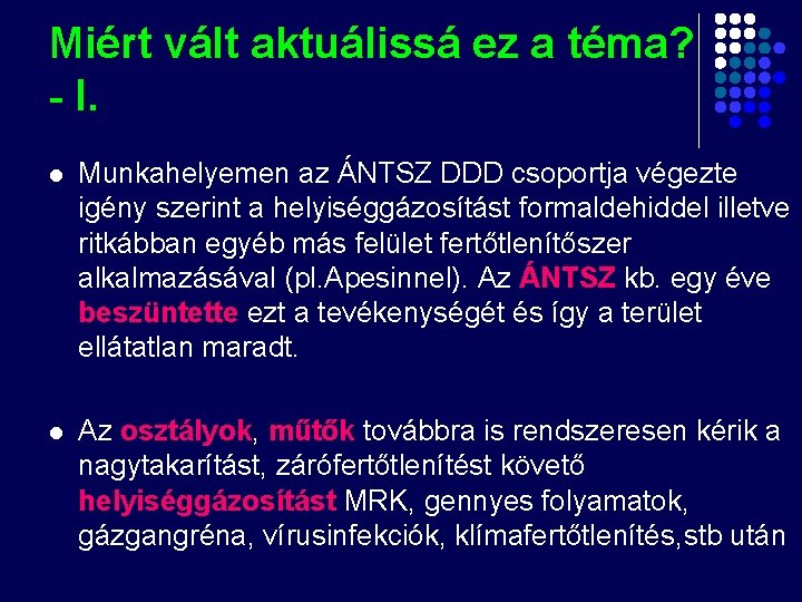 Miért vált aktuálissá ez a téma? - I. l Munkahelyemen az ÁNTSZ DDD csoportja Miért vált aktuálissá ez a téma? - I. l Munkahelyemen az ÁNTSZ DDD csoportja