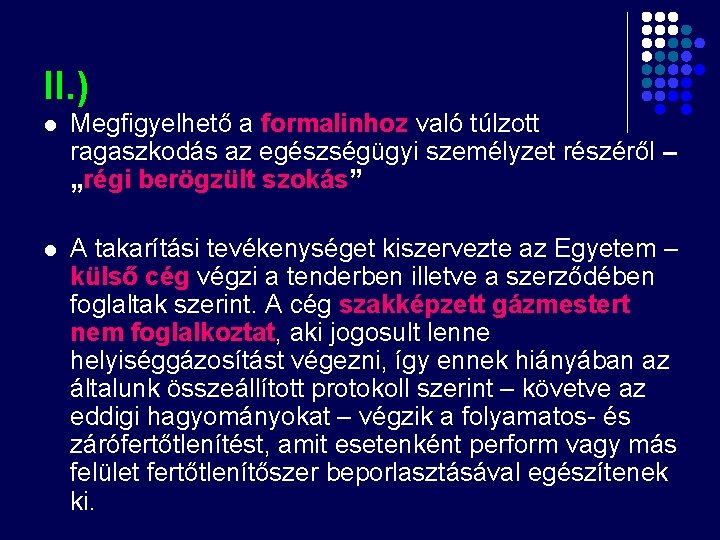 II. ) l Megfigyelhető a formalinhoz való túlzott ragaszkodás az egészségügyi személyzet részéről – II. ) l Megfigyelhető a formalinhoz való túlzott ragaszkodás az egészségügyi személyzet részéről –