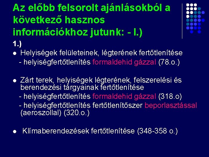 Az előbb felsorolt ajánlásokból a következő hasznos információkhoz jutunk: - I. ) 1. ) Az előbb felsorolt ajánlásokból a következő hasznos információkhoz jutunk: - I. ) 1. )