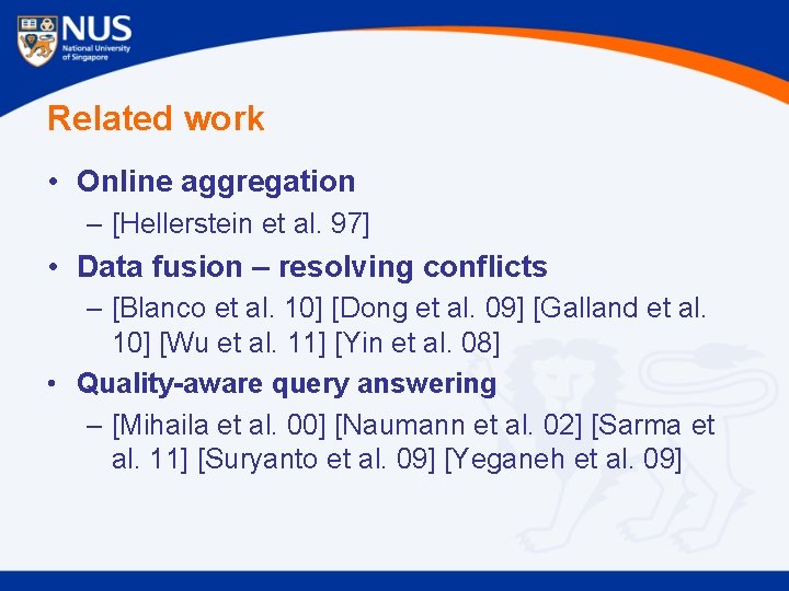 Related work • Online aggregation – [Hellerstein et al. 97] • Data fusion –