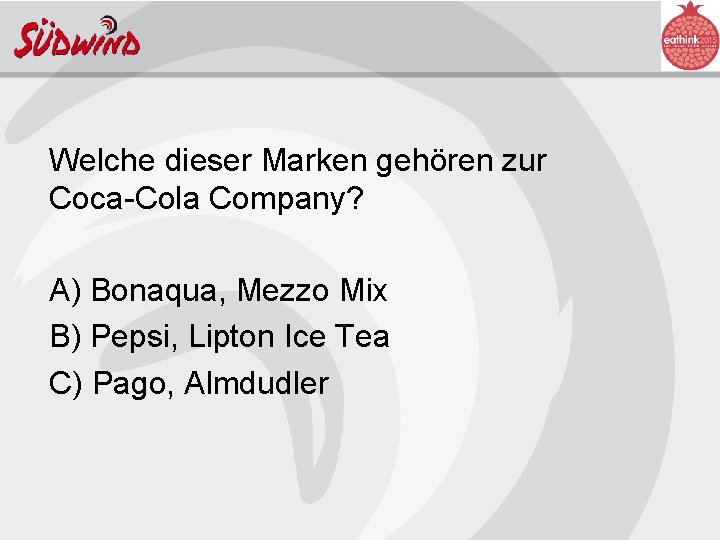 Welche dieser Marken gehören zur Coca-Cola Company? A) Bonaqua, Mezzo Mix B) Pepsi, Lipton