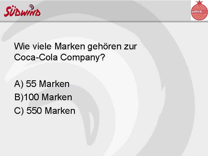 Wie viele Marken gehören zur Coca-Cola Company? A) 55 Marken B)100 Marken C) 550