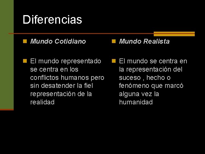 Diferencias n Mundo Cotidiano n Mundo Realista n El mundo representado n El mundo