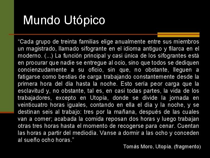 Mundo Utópico “Cada grupo de treinta familias elige anualmente entre sus miembros un magistrado,