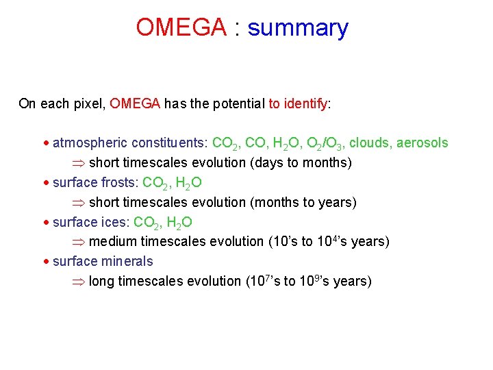OMEGA : summary On each pixel, OMEGA has the potential to identify: atmospheric constituents: