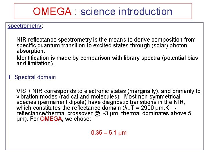 OMEGA : science introduction spectrometry: NIR reflectance spectrometry is the means to derive composition