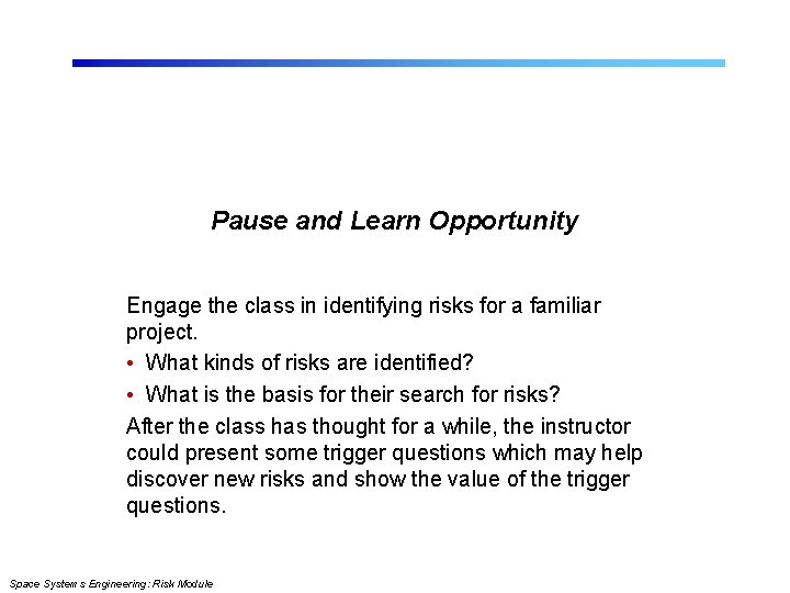 Pause and Learn Opportunity Engage the class in identifying risks for a familiar project. Pause and Learn Opportunity Engage the class in identifying risks for a familiar project.