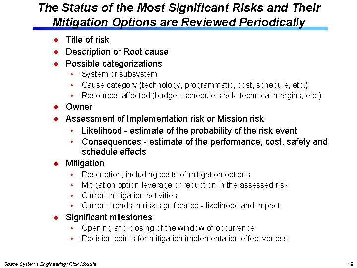 The Status of the Most Significant Risks and Their Mitigation Options are Reviewed Periodically The Status of the Most Significant Risks and Their Mitigation Options are Reviewed Periodically