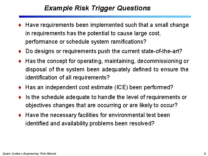 Example Risk Trigger Questions Have requirements been implemented such that a small change in Example Risk Trigger Questions Have requirements been implemented such that a small change in