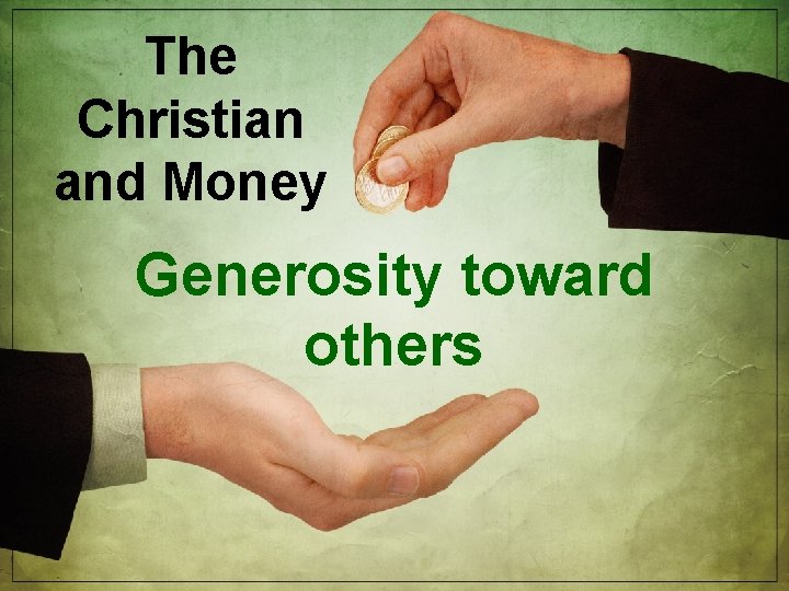 The Christian and Money Generosity toward others 