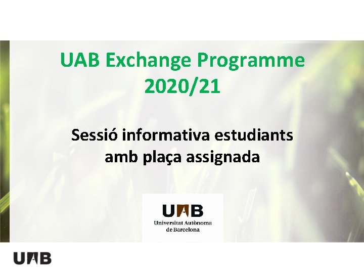 UAB Exchange Programme 2020/21 Sessió informativa estudiants amb plaça assignada 