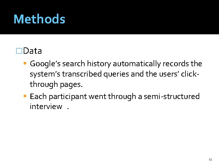 Methods �Data Google’s search history automatically records the system’s transcribed queries and the users’