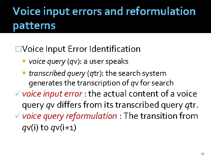 Voice input errors and reformulation patterns �Voice Input Error Identification voice query (qv): a
