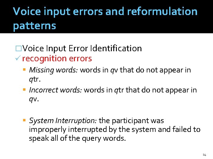 Voice input errors and reformulation patterns �Voice Input Error Identification ü recognition errors Missing