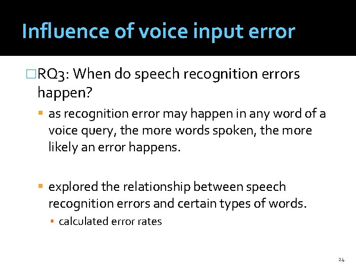 Influence of voice input error �RQ 3: When do speech recognition errors happen? as