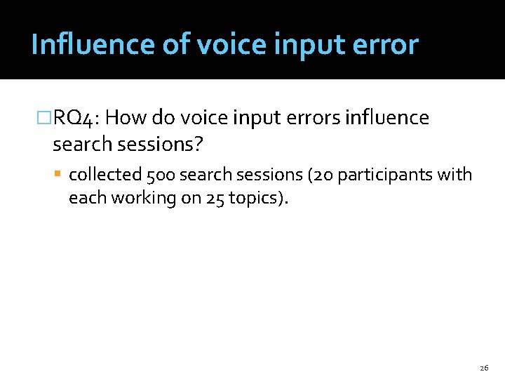 Influence of voice input error �RQ 4: How do voice input errors influence search