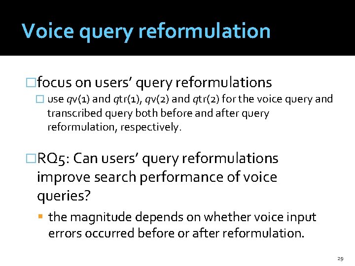 Voice query reformulation �focus on users’ query reformulations � use qv(1) and qtr(1), qv(2)