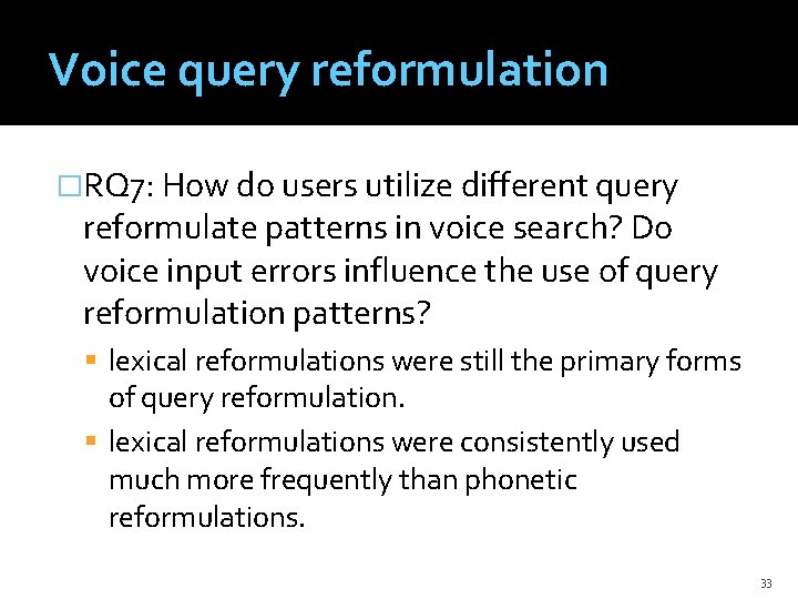 Voice query reformulation �RQ 7: How do users utilize different query reformulate patterns in