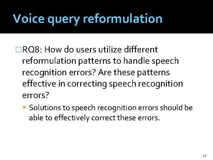 Voice query reformulation �RQ 8: How do users utilize different reformulation patterns to handle