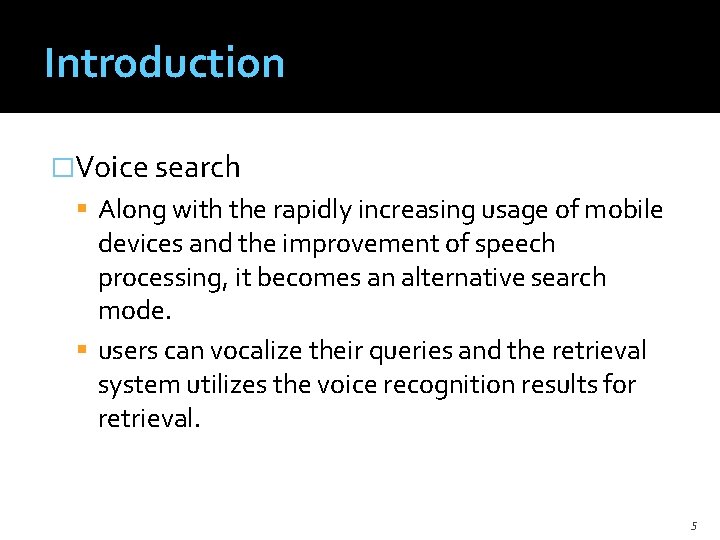 Introduction �Voice search Along with the rapidly increasing usage of mobile devices and the