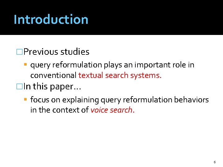 Introduction �Previous studies query reformulation plays an important role in conventional textual search systems.