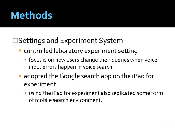 Methods �Settings and Experiment System controlled laboratory experiment setting ▪ focus is on how