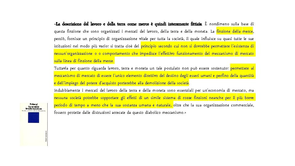  «La descrizione del lavoro e della terra come merce è quindi interamente fittizia.