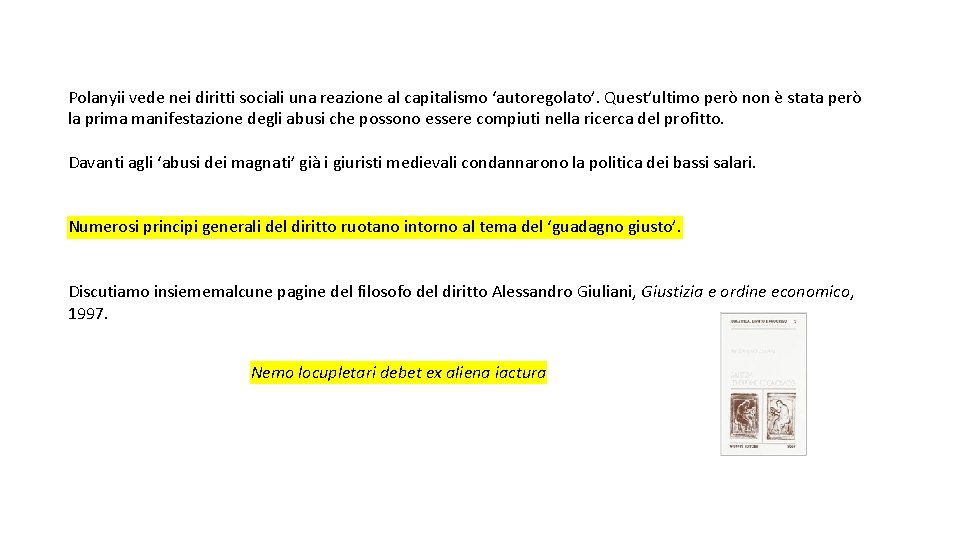 Polanyii vede nei diritti sociali una reazione al capitalismo ‘autoregolato’. Quest’ultimo però non è