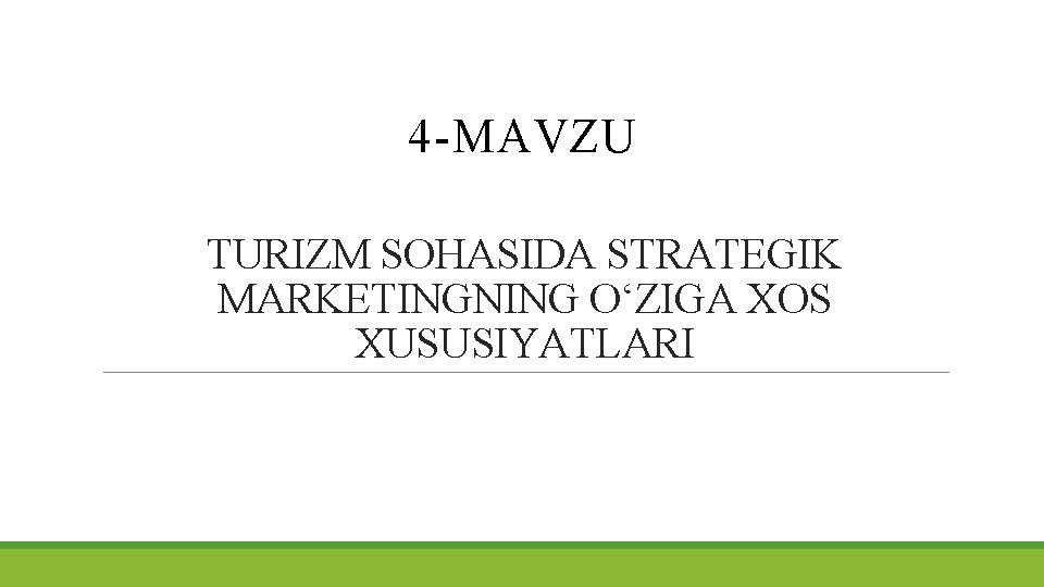 4 -MAVZU TURIZM SOHASIDA STRATEGIK MARKETINGNING O‘ZIGA XOS XUSUSIYATLARI 