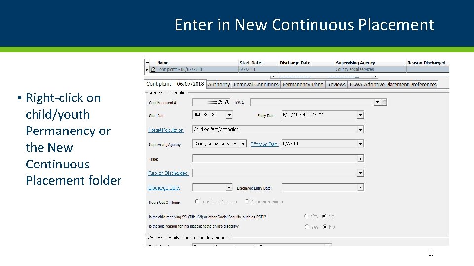 Enter in New Continuous Placement • Right-click on child/youth Permanency or the New Continuous
