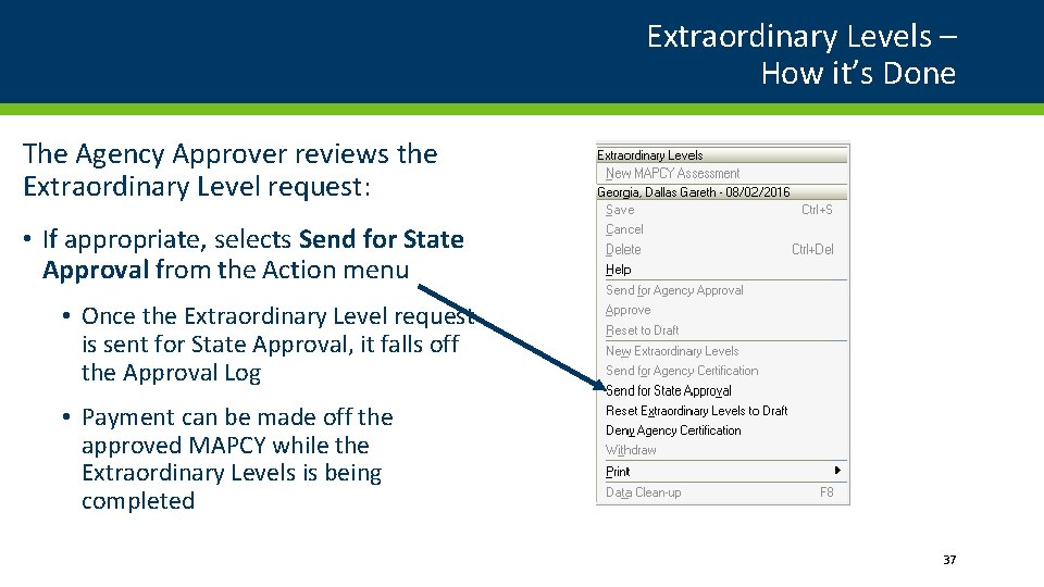 Extraordinary Levels – How it’s Done The Agency Approver reviews the Extraordinary Level request: