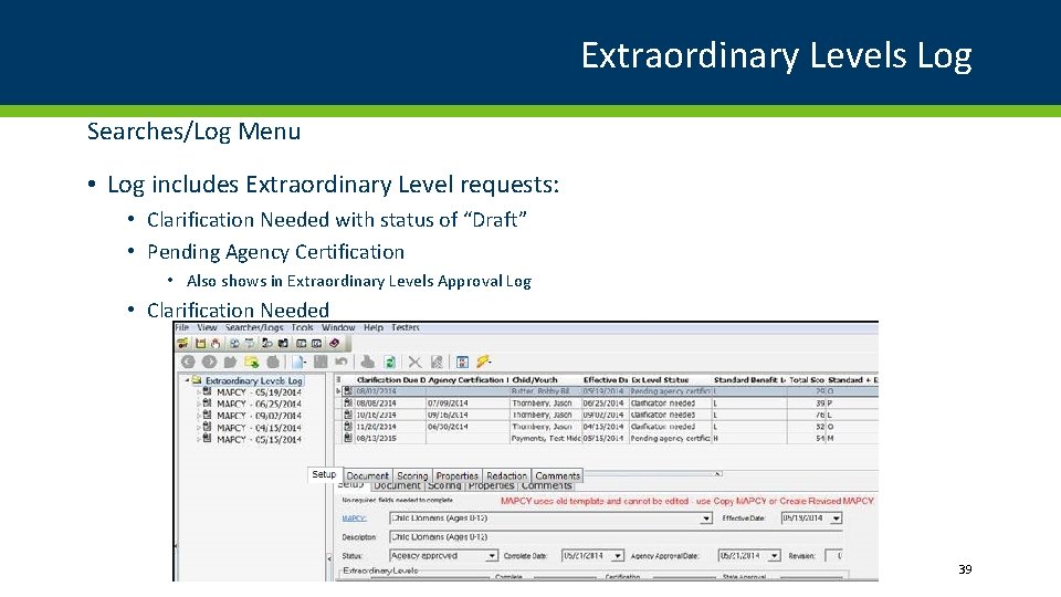 Extraordinary Levels Log Searches/Log Menu • Log includes Extraordinary Level requests: • Clarification Needed