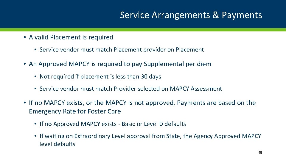 Service Arrangements & Payments • A valid Placement is required • Service vendor must