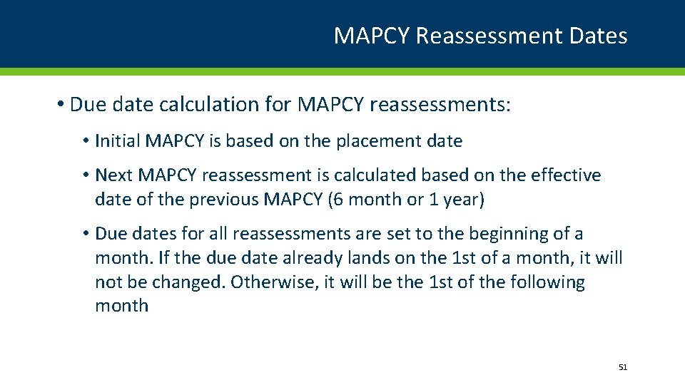 MAPCY Reassessment Dates • Due date calculation for MAPCY reassessments: • Initial MAPCY is