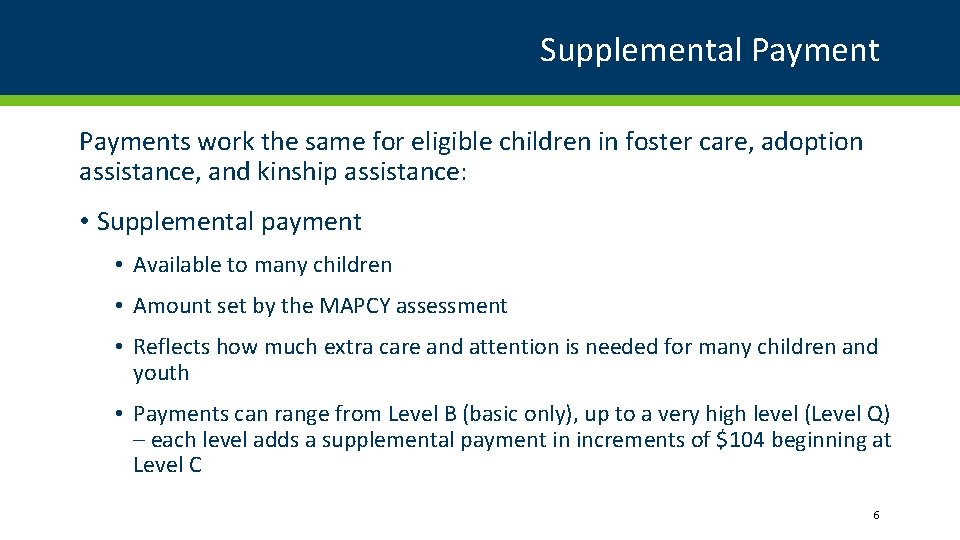 Supplemental Payments work the same for eligible children in foster care, adoption assistance, and
