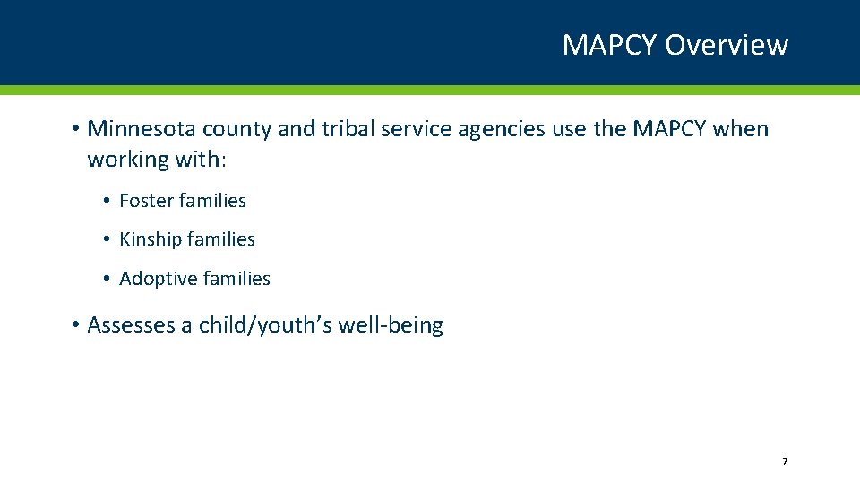 MAPCY Overview • Minnesota county and tribal service agencies use the MAPCY when working
