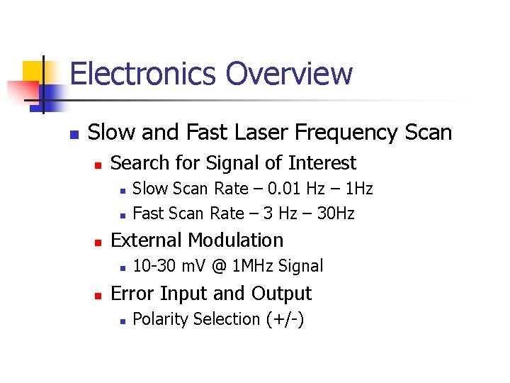 Electronics Overview n Slow and Fast Laser Frequency Scan n Search for Signal of