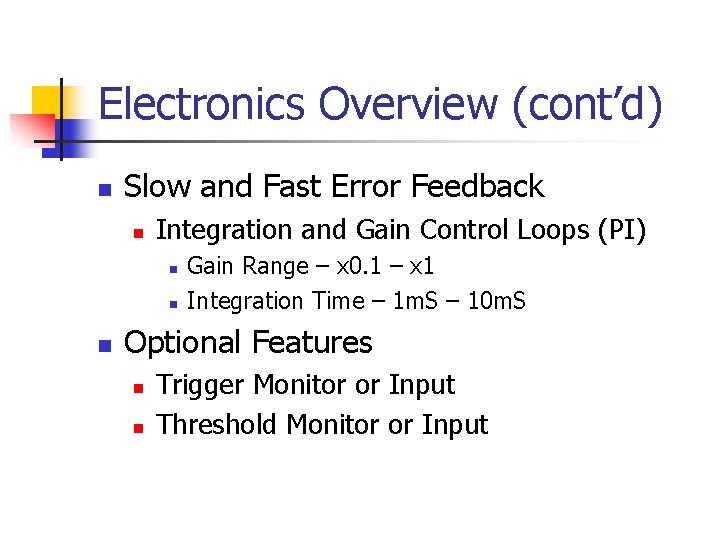 Electronics Overview (cont’d) n Slow and Fast Error Feedback n Integration and Gain Control