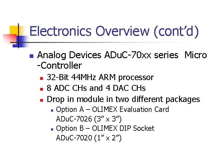 Electronics Overview (cont’d) n Analog Devices ADu. C-70 xx series Micro -Controller n n