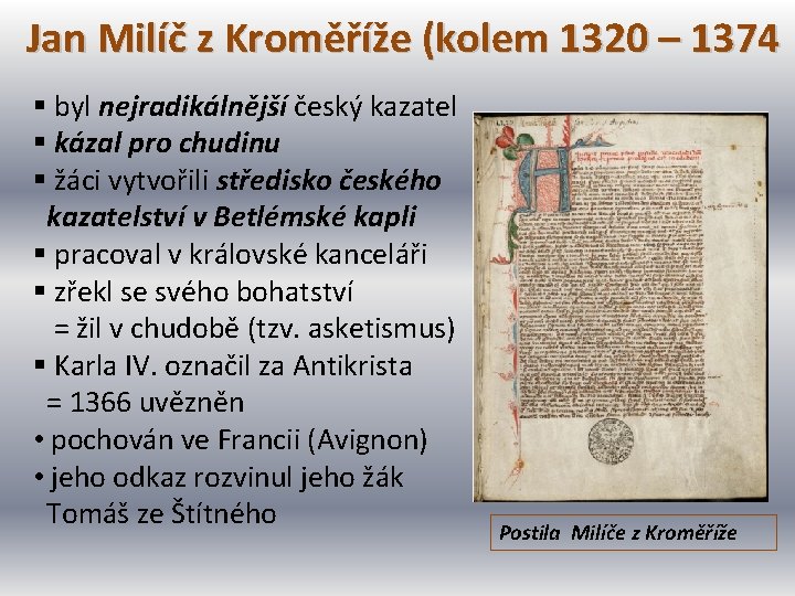 Jan Milíč z Kroměříže (kolem 1320 – 1374 § byl nejradikálnější český kazatel §