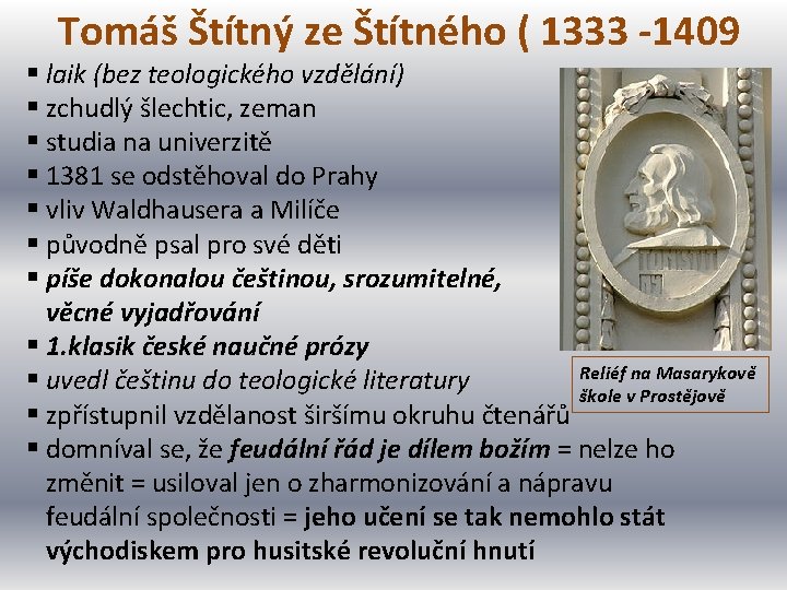 Tomáš Štítný ze Štítného ( 1333 -1409 § laik (bez teologického vzdělání) § zchudlý