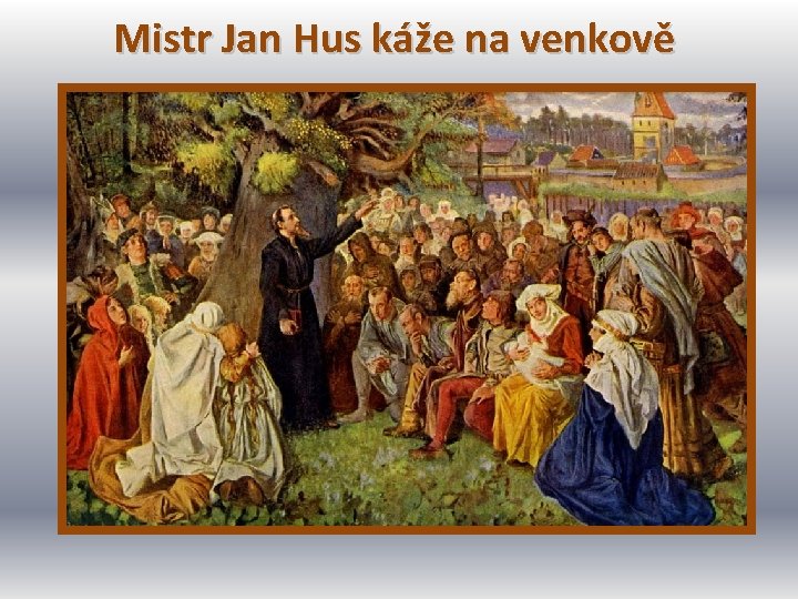 Mistr Jan Hus káže na venkově 